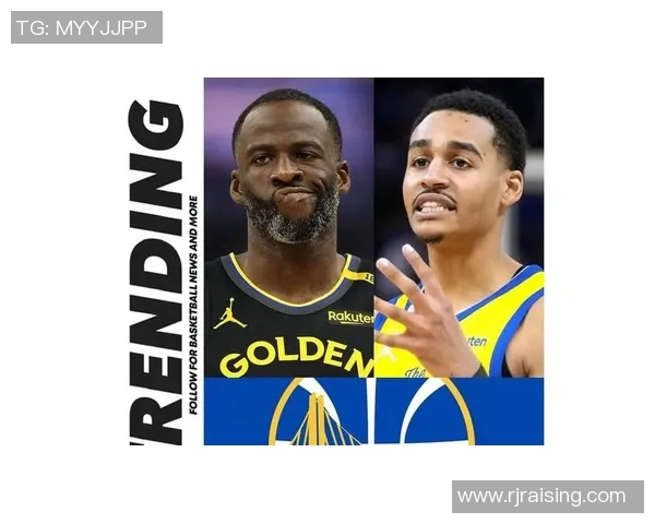 德雷蒙德格林的篮球智慧与球队领导力探索